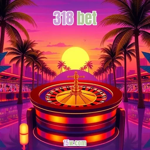 318 bet